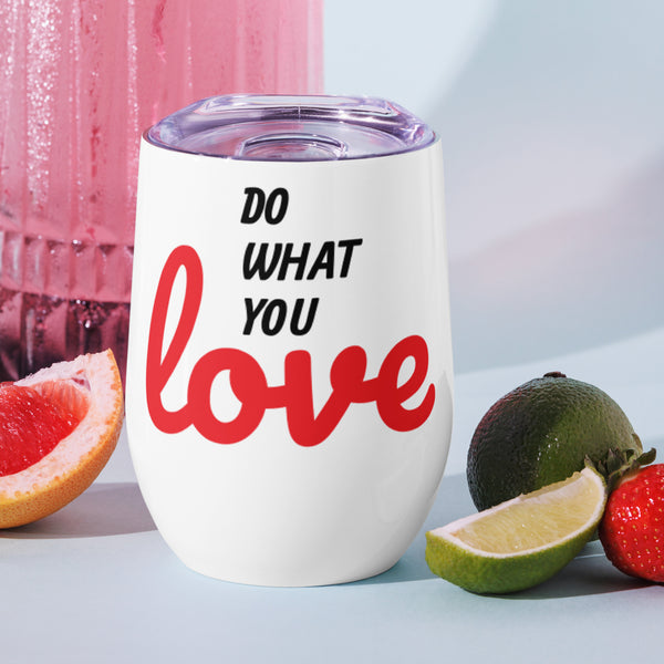 Do What You Love Wine Tumbler